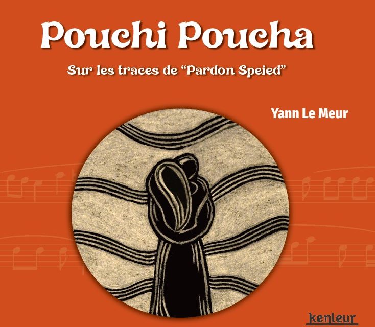 POUCHI POUCHA : sur les traces de “Pardon Speied”  – Yann Le Meur