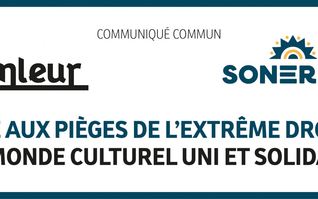 Communiqué : Face aux pièges de l’extrême-droite, un monde culturel uni et solidaire